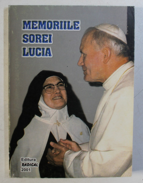 MEMORIILE SOREI LUCIA , VOLUMUL I , compilatie de P. LUIGI KONDOR , 2001