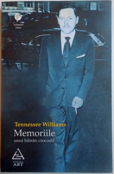 MEMORIILE UNUI BATRAN CROCODIL de TENNESSEE WILLIAMS , 2011 *PUTIN UZATA