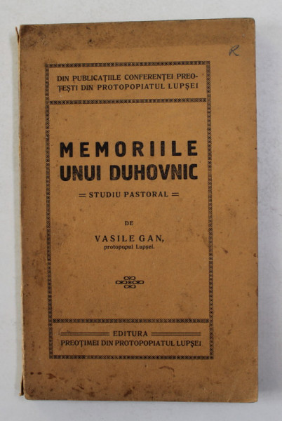 MEMORIILE UNUI DUHOVNIC - STUDIU PASTORAL de VASILE GAN , PROTOPOPUL LUPSEI , 1928