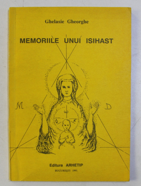 MEMORIILE UNUI ISIHAST de GHELASIE GHEORGHE , 1991