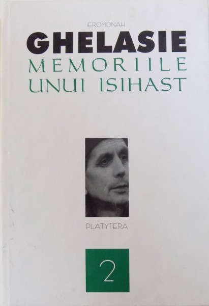 MEMORIILE UNUI ISIHAST de IEROMONAH GHELASIE , 2007