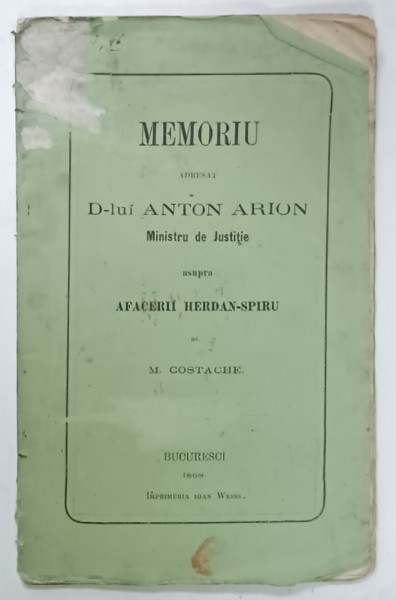 MEMORIU ADRESAT D - LUI ANTON ARON , MINISTRU DE JUSTITIE asupra AFACERII HERDAN - SPIRU  de M. COSTACHE , 1868
