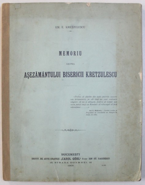 MEMORIU ASUPRA ASEZAMANTULUI BISERICII KRETZULESCU de EM . E . KRETZULESCU , 1906 , DEDICATIE*