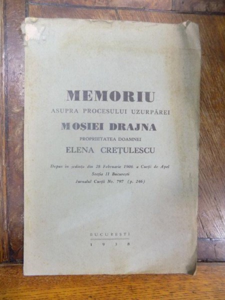 Memoriu asupra procesului uzurparei Mosiei Drajna proprietatea doamnei Elena Cretulescu , 1938