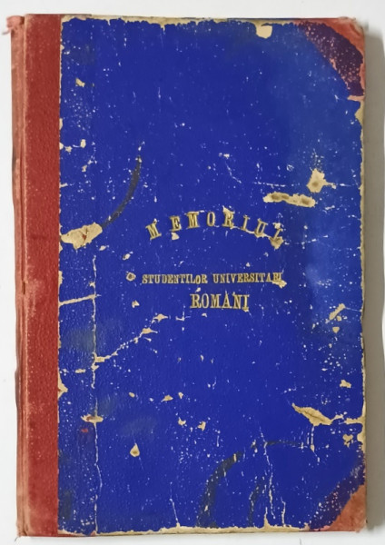 MEMORIUL STUDENTILOR UNIVERSITARI ROMANI PRIVITOR LA SITUATIUNEA ROMANILOR DIN TRANSILVANIA SI UNGARIA - BUCURESTI, 1891 , * EDITIE CARTONATA