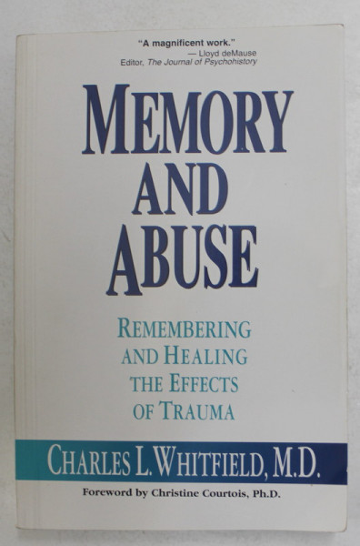 MEMORY AND ABUSE - REMEBERING AND HEALING THE EFFECTS OF TRAUMA by CHARLES L. WHITFIELD , 1995, PREZINTA SUBLINIERI CU PIX COLORAT *