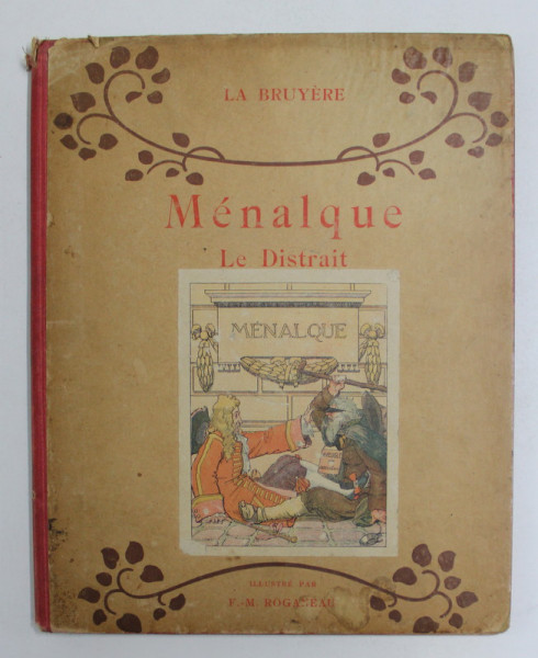 MENALQUE LE DISTRAIT , d' apres LA BRUYERE , illustre par F. - M. ROGANEAU , INCEPUTUL SECOLULUI  XX ,
