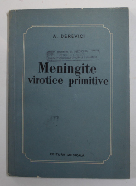 MENINGITE VIROTICE PRIMITIVE de A. DEREVICI , 1955 , PREZINTA SUBLINIERI *