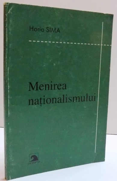 MENIREA NATIONALISMULUI de HORIA SIMA , 2003