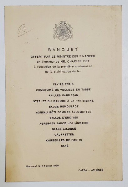 MENIUL BANCHETULUI OFERIT DE MINISTRUL ROMAN DE FINANTE VIRGIL MADGEARU IN ONOAREA DOMNULUI CHARLES RIST , RESTAURANT CAPSA ATHENEE , 7 FEBRUARIE , 1930