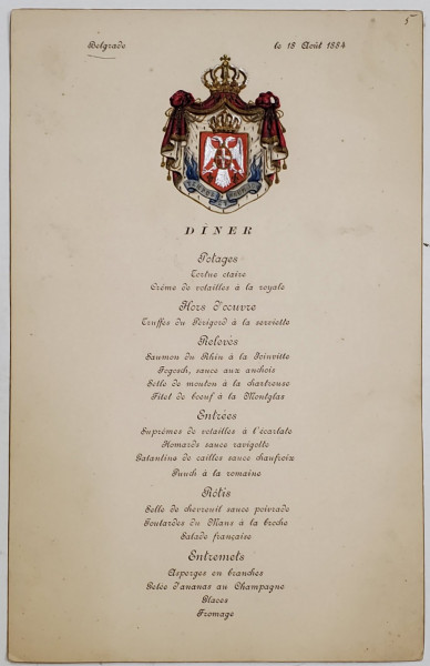 MENIUl  DINEULUI  OFICIAL ORGANIZAT DE LEGATIA ROMANA DIN BELGRAD  CU PRILEJUL VIZITEI M.S. REGELE CAROL I , 18 AUGUST , 1884