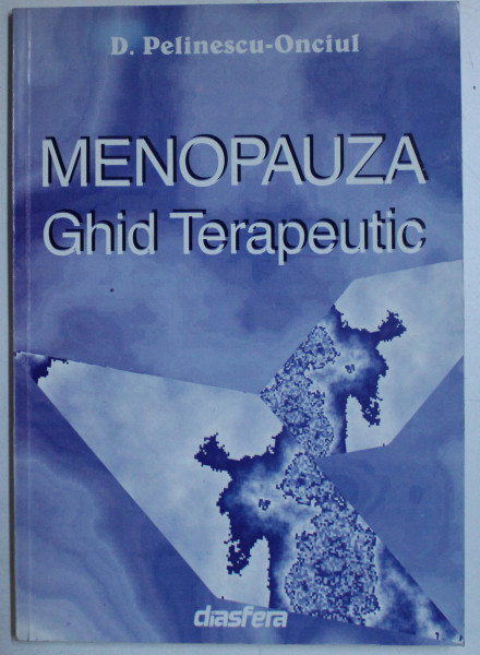 MENOPAUZA - GHID TERAPEUTIC de D. PELINESCU ONCIUL