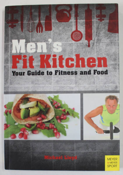 MEN'S FIT KITCHEN , YOUR GUIDE TO FITNESS AND FOOD by MICHAEL LLOYD , 2016