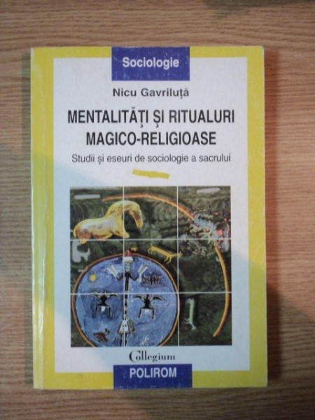 MENTALITATI SI RITUALURI  MAGICO-RELIGIOASE de NICU GAVRILUTA , 1998