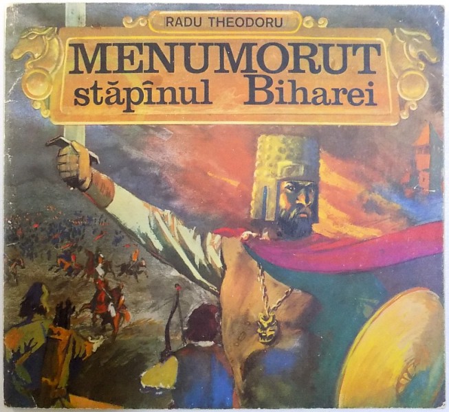 MENUMORUT  - STAPANUL   BIHARIEI de RADU THEODORU , ilustratii si coperta de BRAUM LADISLAU , 1973