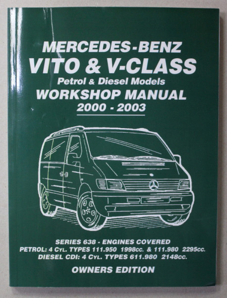 MERCEDES - BENZ VITO and V- CLASS - PETROL and DIESEL MODELS - WORKSHOP MANUAL 2000 - 2003, OWNERS EDITION , 2013