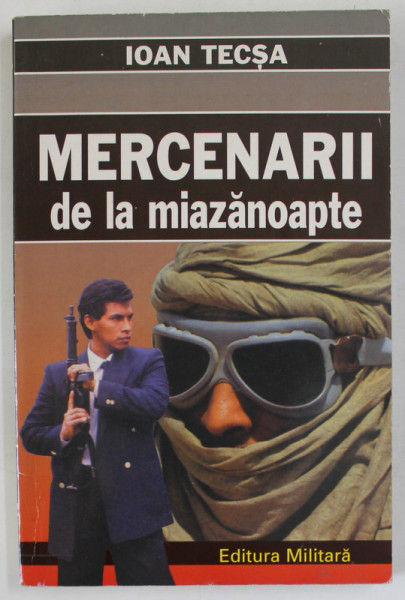 MERCENARII DE LA MIAZANOAPTE de IOAN TECSA , 1997