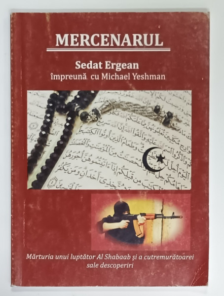 MERCENARUL de SEDAT ERGEAN , MARTURIA UNUI LUPTATOR AL SHABAAB ...ANII '90