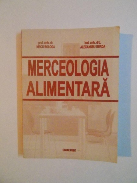 MERCEOLOGIA ALIMENTARA de NEICU BOLOGA , ALEXANDRU BURDA , 2004