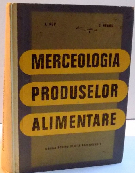 MERCEOLOGIA PRODUSELOR ALIMENTARE , MANUAL PENTRU SCOLILE PROFESIONALE , 1969