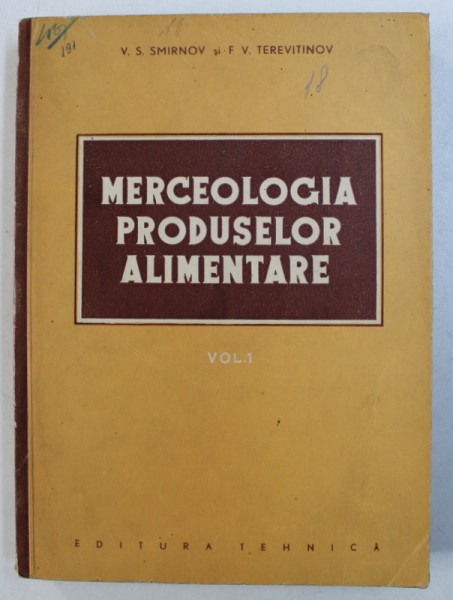 MERCEOLOGIA PRODUSELOR ALIMENTARE , VOL. I de V.S. SMIRNOV si F.V. TEREVITINOV , 1953