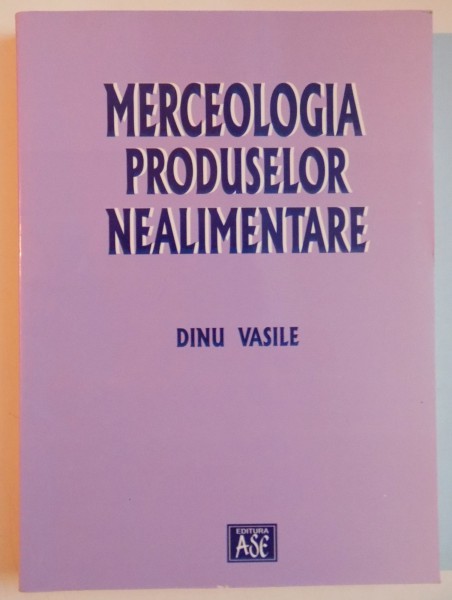 MERCEOLOGIA PRODUSELOR NEALIMENTARE de DINU VASILE , 2002