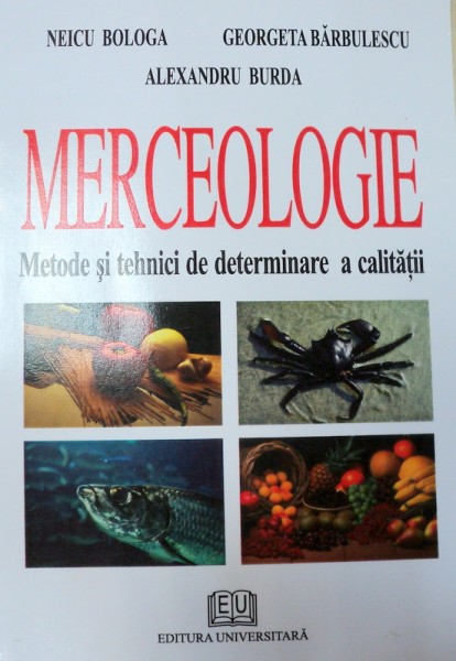 MERCEOLOGIE ALIMENTARA,METODE SI TEHNICI DE DETERMINARE A CALITATII-GEORGETA BARBULESCU