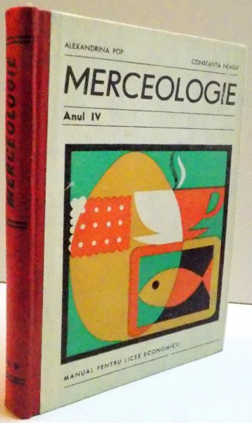 MERCEOLOGIE , ANUL IV , MANUAL PENTRU LICEE ECONOMICE , 1971