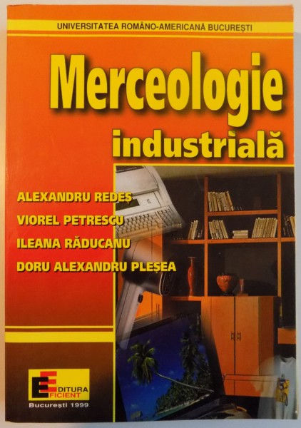 MERCEOLOGIE INDUSTRIALA de ALEXANDRU REDES...DORU ALEXANDRU PLESEA , 1999