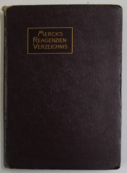 MERCK 'S REAGENZIEN - VERZEICHNIS ( LISTA REACTIVILOR SI REACTIILE OBISNUITE SORTATE DUPA NUMELE AUTORULUI ) , 1908