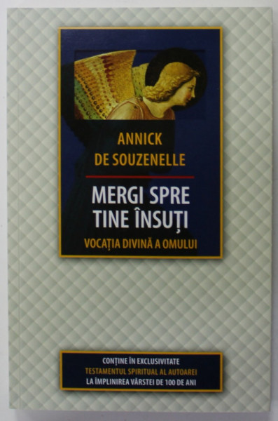 MERGI SPRE TINE INSUTI  , VOCATIA DIVINA A OMULUI de ANNICK DE SOUZENELLE , 2022