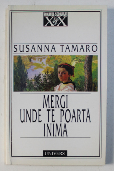 MERGI UNDE TE POARTA INIMA de SUSANNA TAMARO , 1999