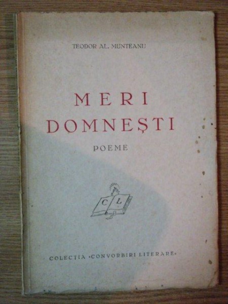 MERI DOMNESTI, POEME de TEODOR AL. MUNTEANU * CONTINE DEDICATIA AUTORULUI