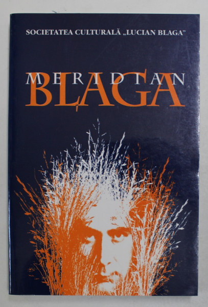 MERIDIAN BLAGA , COMUNICARI PREZENTATE LA SIMPOZIOANELE STIINTIFICE ANUALE ( 1996- 1999  ), APARUTA 2000