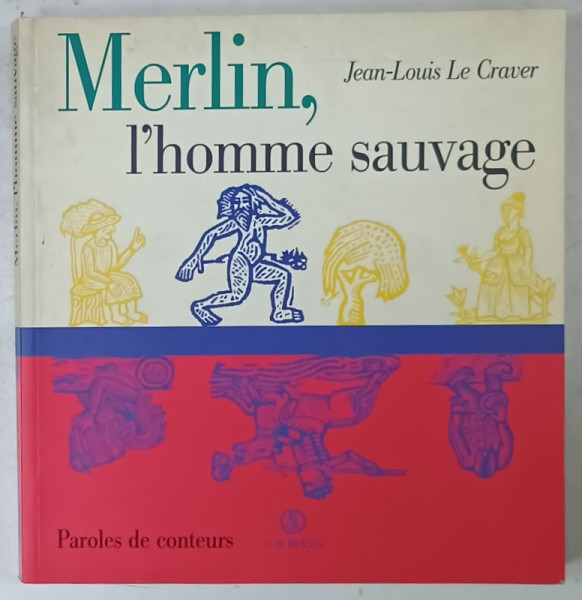 MERLIN , L 'HOMME SAUVAGE par JEAN - LOUIS LE CRAVER , illustrations PIERRE OLIVIER LECLERQ , 1997