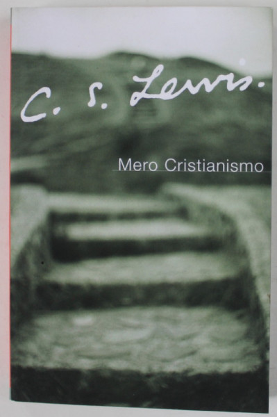 MERO CRISTIANISMO de C.S. LEWIS , 2006 , EDITIE IN LIMBA SPANIOLA , COPERTA SPATE CU DEFECT , URMA DE TAIERE  , DEFECTE COPERTA SPATE