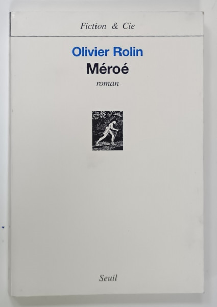 MEROE , roman par OLIVIER ROLIN , 1998