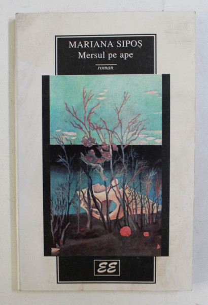 MERSUL PE APE  - roman de MARIANA SIPOS , 1996 , DEDICATIE*