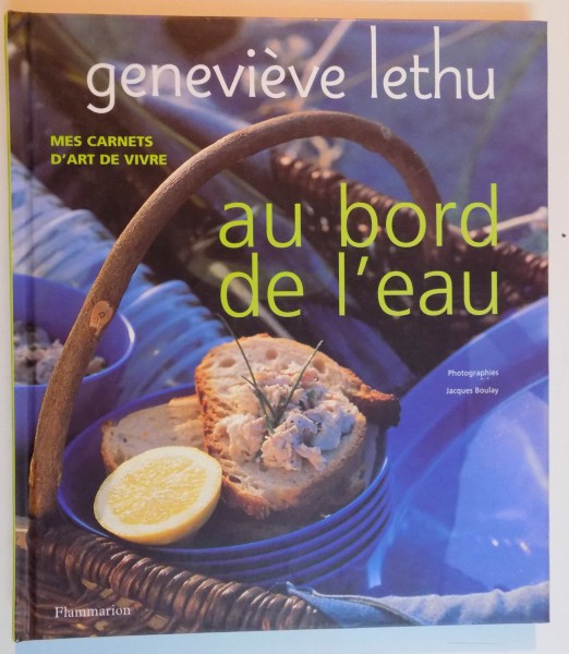 MES CARNETS D ' ART DE VIVRE AU BORD DE L ' EAU par GENEVIEVE LETHU , 2001