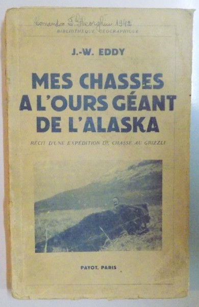 MES CHASSES A L'OURS GEANT DE L'ALASKA de J.W. EDDY, PARIS  1941
