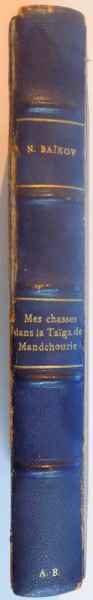 MES CHASSES DANS LA TAIGA DE MANDCHOURIE par NICOLAS BAIKOV , 1938