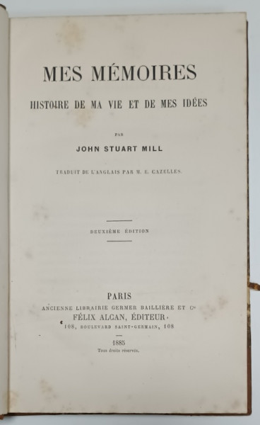 MES MEMOIRES , HISTOIRE DE MA VIE ET DE MES IDEES par JOHN STUART MILL , 1885