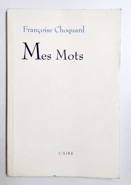 MES MOTS par FRANCOISE CHOQUARD , 2001