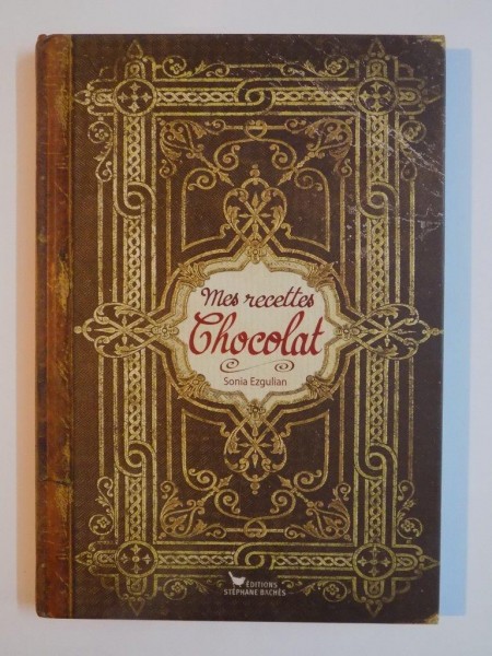 MES RECETTES CHOCOLAT de SONIA EZGULIAN