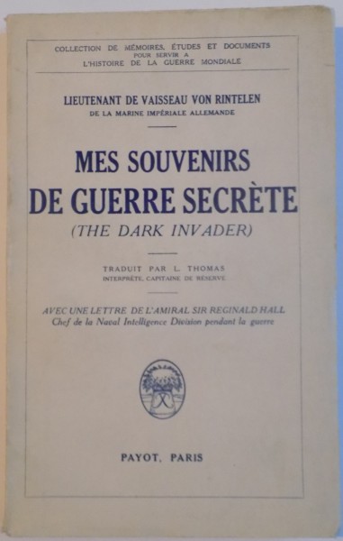 MES SOUVENIRS DE GUERRE SECRETE (THE DARK INVADER) de LIEUTENANT DE VAISSEAU VON RINTELEN, 1933