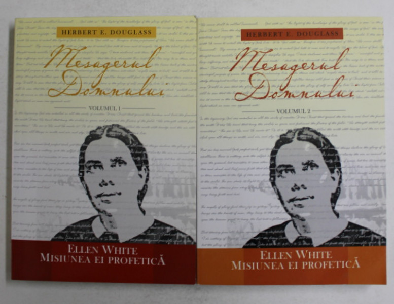 MESAGERUL DOMNULUI - ELLEN WHITE - MISIUNEA EI PROFETICA , VOLUMELE I - II de HERBERT E. DOUGLAS , 2008