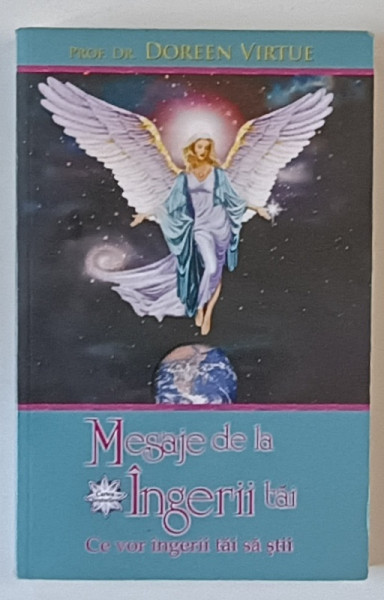 MESAJE DE LA INGERII TAI , CE VOR INGERII TAI SA STII de DOREEN VIRTUE , 2009 *CONTINE SET DE 44 DE CARTI DE TAROT SI UN GHID