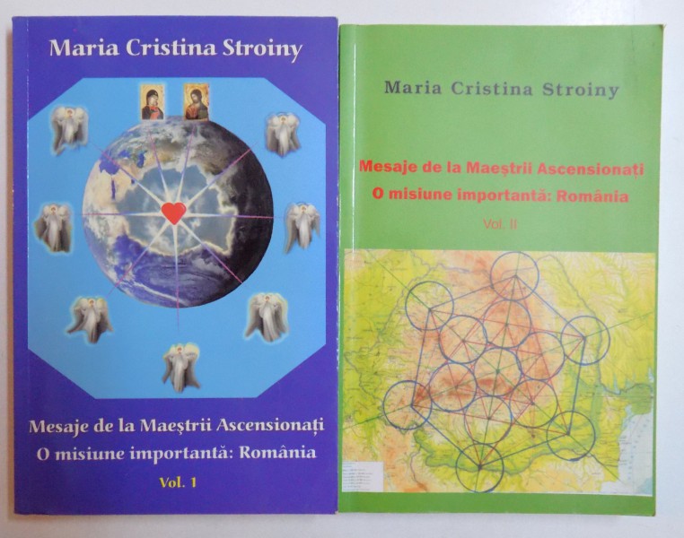 MESAJE DE LA MAESTRII ASCENSIONATI, O MISIUNE IMPORTANTA, VOL. I - II  de MARIA CRISTINA STROINY, 2010