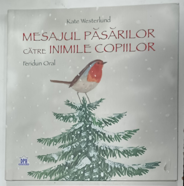 MESAJUL  PASARILOR CATRE INIMILE COPIILOR de KATE WESTERLUND , ilustratii de FERIDUN ORAL , 2018