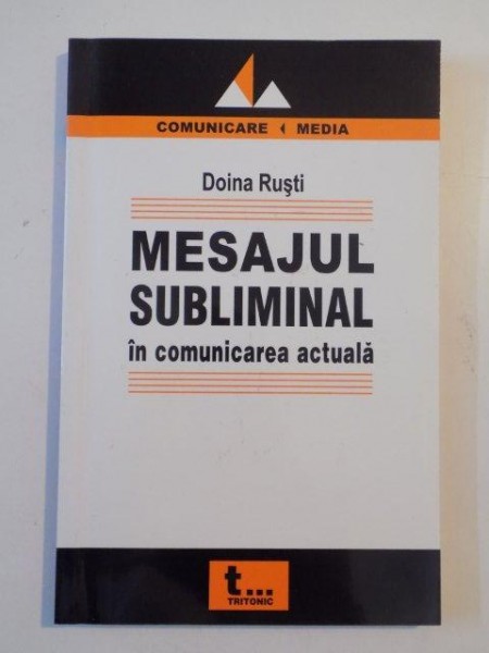 MESAJUL SUBLIMINAL IN COMUNICAREA ACTUALA de DOINA RUSTI , 2005